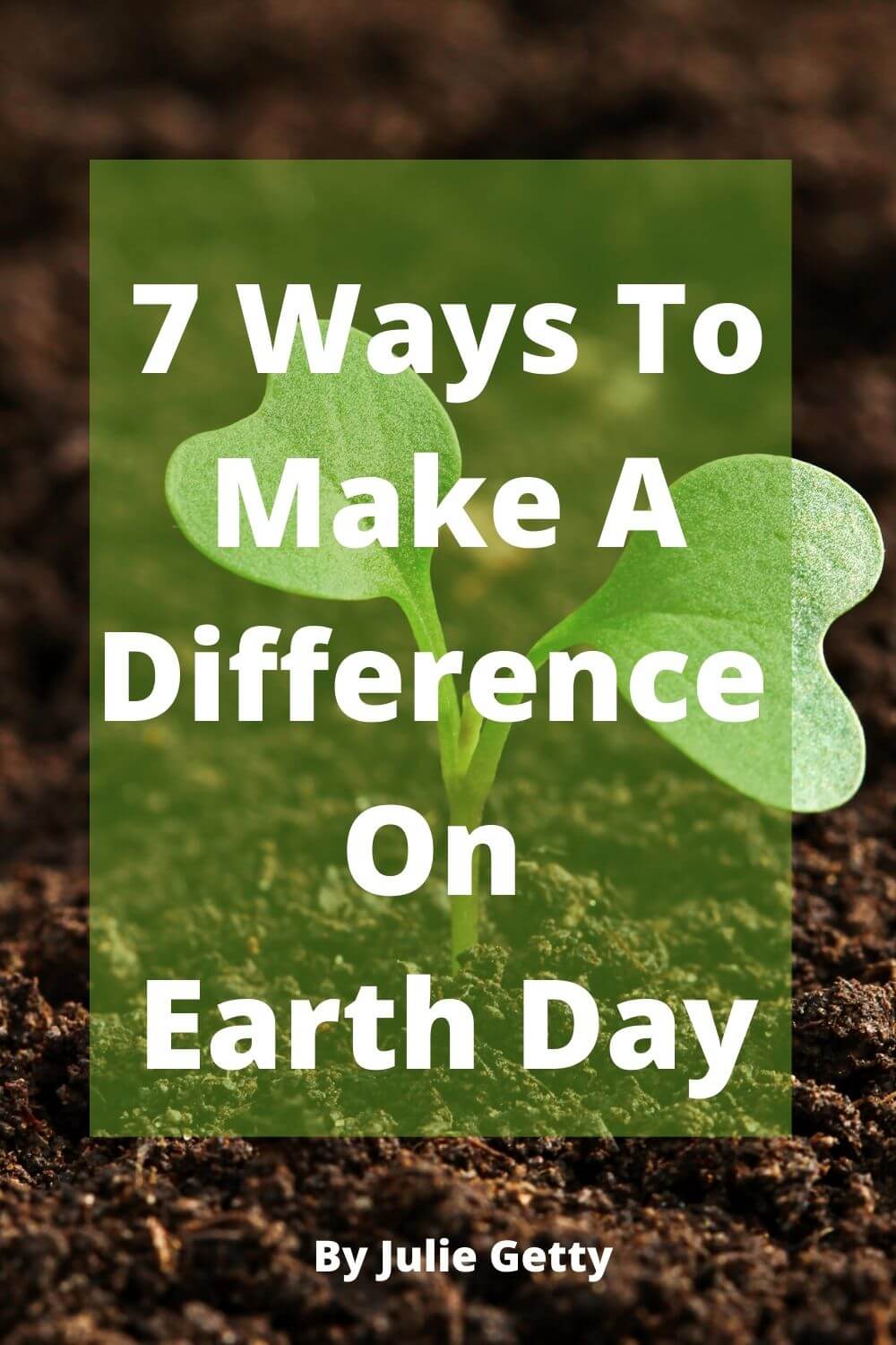 7 Ways to Make a Difference on Earth Day